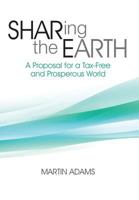 Sharing the Earth: A Proposal for a Tax-Free and Prosperous World 0615845541 Book Cover