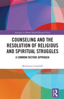 Counseling and the Resolution of Religious and Spiritual Struggles: A Common Factors Approach 1032576545 Book Cover