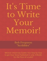 It's Time to Write Your Memoir!: Memoir University Gets Your Story Published in 4 Weeks for the Price of a Latte! B08F6RYGPJ Book Cover