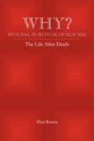 Why? Spousal Survivor of Suicide: The Life After Death 1436331811 Book Cover