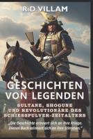 Geschichten von Legenden: Sultane, Shogune & Revolutionäre des Schießpulver-Zeitalters: Die größten Generäle, Imperiumsgründer und legendären Eroberer der Geschichte (German Edition) B0FR4MHCCH Book Cover