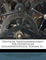 Deutsche Vierteljahrsschrift Fur Offentliche Gesundheitspflege, Volume 21... 1248286804 Book Cover