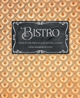 Bistro: Classic French dishes to cook and enjoy at home 1788792823 Book Cover