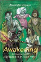 Awakening: Chronicle One: Kidnapped to an Alien Planet 0595160115 Book Cover