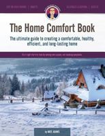 The Home Comfort Book: The Ultimate Guide to Creating a Comfortable, Healthy, Efficient, and Long Lasting Home 1979596883 Book Cover