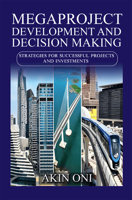 Megaproject Development and Decision Making: Strategies for Successful Projects and Investments 163742938X Book Cover