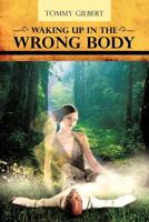 Waking up in the Wrong Body 1477279288 Book Cover