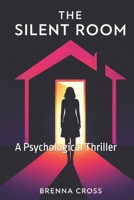 The Silent Room: A Psychological Thriller B0GGGQ4CMM Book Cover