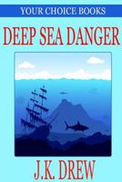 Deep Sea Danger (Your Choice Books #1) 1312154810 Book Cover