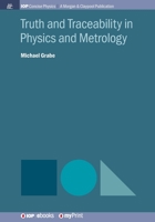 Truth and Traceability in Physics and Metrology 1643270931 Book Cover
