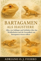 Bartagamen als Haustiere: Alles, was Anfänger und Liebhaber über das Wohlbefinden und die Gesundheit von Bartagamen wissen sollten. (German Edition) B0G6NHZW43 Book Cover