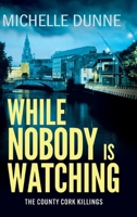 While Nobody is Watching 1807034682 Book Cover