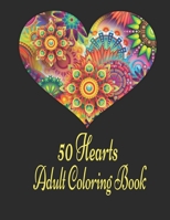 50 Hearts Adult Coloring Book: Romantic Valentine's Day Coloring Book, 50 Blank Heart Shaped Flowers for Coloring for Teens and Married Couples B08SGZLFLC Book Cover