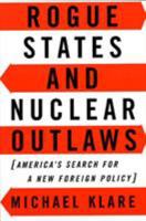 Rogue States and Nuclear Outlaws: America's Search for a New Foreign Policy 0809015870 Book Cover