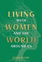 Living With Women and the World Around Us: Poetry B0CHLB2TF5 Book Cover