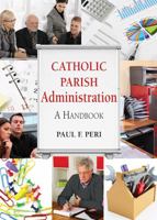 Catholic Parish Administration: A Handbook 0809147521 Book Cover
