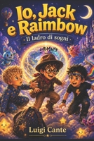 Io, Jack e Raimbow: Il ladro di sogni (Italian Edition) B0GZ92HYY6 Book Cover