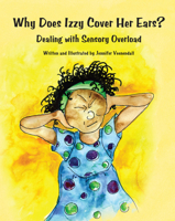 Why Does Izzy Cover Her Ears? Dealing with Sensory Overload 1934575461 Book Cover