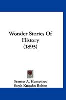 Wonder Stories Of History 1248609646 Book Cover