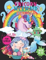 Unicorn Mermaid and Summer Coloring Book for Girls Ages 8-12: A Funny Fantasy Coloring book with Beautiful Drawings Adventures Crafts and Activities f B099LC42P2 Book Cover