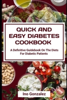 QUICK AND EASY DIABETES COOKBOOK: A DEFINITIVE GUIDEBOOK ON THE DIETS FOR DIABETIC PATIENTS B0CVVQR2YL Book Cover