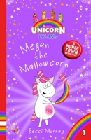 Megan the Mallowcorn: Unicorn Island Book 1: early readers age 5-7 1913944336 Book Cover