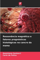 Ressonância magnética e fatores prognósticos histológicos no cancro da mama 6209654215 Book Cover