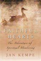 Faithful Hearts: The Adventure of Spiritual Mentoring 1572931280 Book Cover