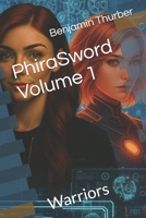 PhiraSword Volume 1: Warriors B0GPN7Y41K Book Cover