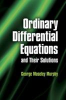 Ordinary Differential Equations and Their Solutions 0486485919 Book Cover