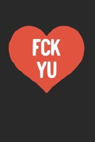 Fck Yu: Notebook Notizbuch Punktraster Dotgrid Gepunktet A5 I Tagebuch I Fuck You I Herz I Schwarzer Humor I Sarkasmus I Fick Dich 1673791581 Book Cover