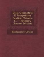 Della Geometria E Prospettiva Pratica, Volume 1... 1295087782 Book Cover