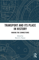 Transport and Its Place in History: Making the Connections 1032235616 Book Cover