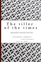 The tiller of the times: Modern Greek poetry 1447660838 Book Cover