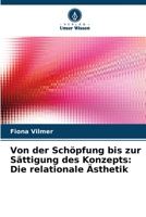 Von der Schöpfung bis zur Sättigung des Konzepts: Die relationale Ästhetik 6206059669 Book Cover
