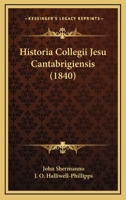 Historia Collegii Jesu Cantabrigiensis 1167377176 Book Cover