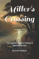 Miller's Crossing: The Legend of Spence Coomer, A Spectral Journey B0F23SN8YG Book Cover