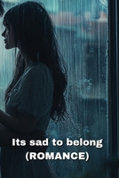 Its sad to belong B0DR98Q7VV Book Cover