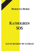 Katholiken-SOS: Satan regiert im Vatikan 3734780632 Book Cover
