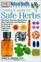 Natural Health Complete Guide to Safe Herbs: What Every Consumer Should Know About Interactions and Side Effects for Hundreds of Herbs, Drugs, Supplements, and Foods 0789480735 Book Cover