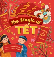 The Magic of T?t: A Vietnamese Lunar New Year Bilingual Children's Book (Learn Vietnamese 4 B0DSGQ3BC8 Book Cover