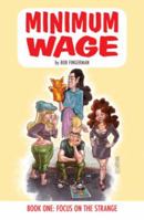 Minimum Wage, Book One: Focus on the Strange 1632150158 Book Cover