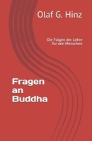 Fragen an Buddha: Die Folgen der Lehre für den Menschen B08SCVCHZQ Book Cover