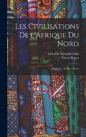 Les Civilisations de L'Afrique Du Nord: Berberes-Arabes Turcs - Primary Source Edition 1017367647 Book Cover