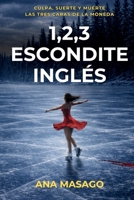 1,2,3 ESCONDITE INGLÉS: Un thriller psicológico donde el azar decide quién vive y quién muere. (Spanish Edition) B0GWZSNQRP Book Cover