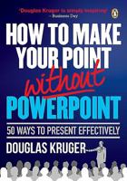 How to Make Your Point Without PowerPoint: 50 Ways to Present Effectively 177022923X Book Cover