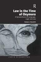 Law in the Time of Oxymora: A Synaesthesia of Language, Logic and Law 0815346697 Book Cover