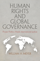 Human Rights and Global Governance : Power Politics Meets International Justice 0812251768 Book Cover