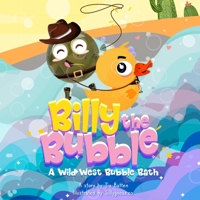 Billy The Bubble: A Wild West Bubble Bath B0C929HHY1 Book Cover