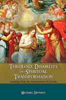 Theology, Disability, and Spiritual Transformation: Learning from the Communities of L'Arche 1604976942 Book Cover